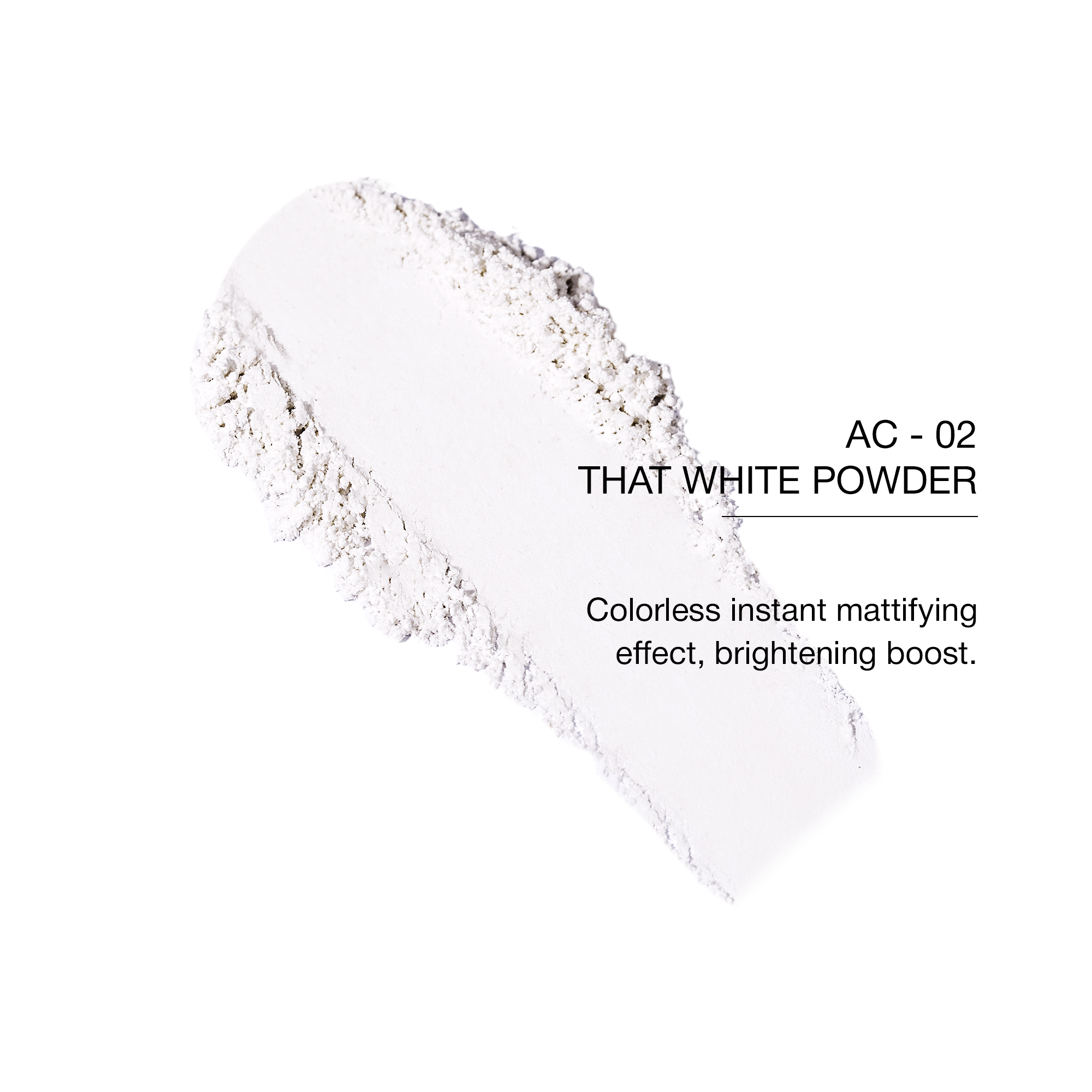 Colorless mattifying powder for instant brightening effect, ideal for a flawless finish.
