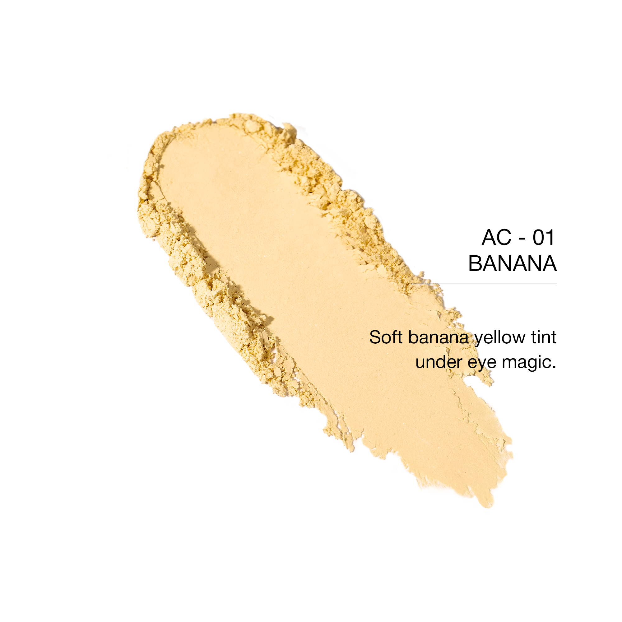 Soft banana yellow under-eye concealer, AC-01, for brightening and correcting dark circles.