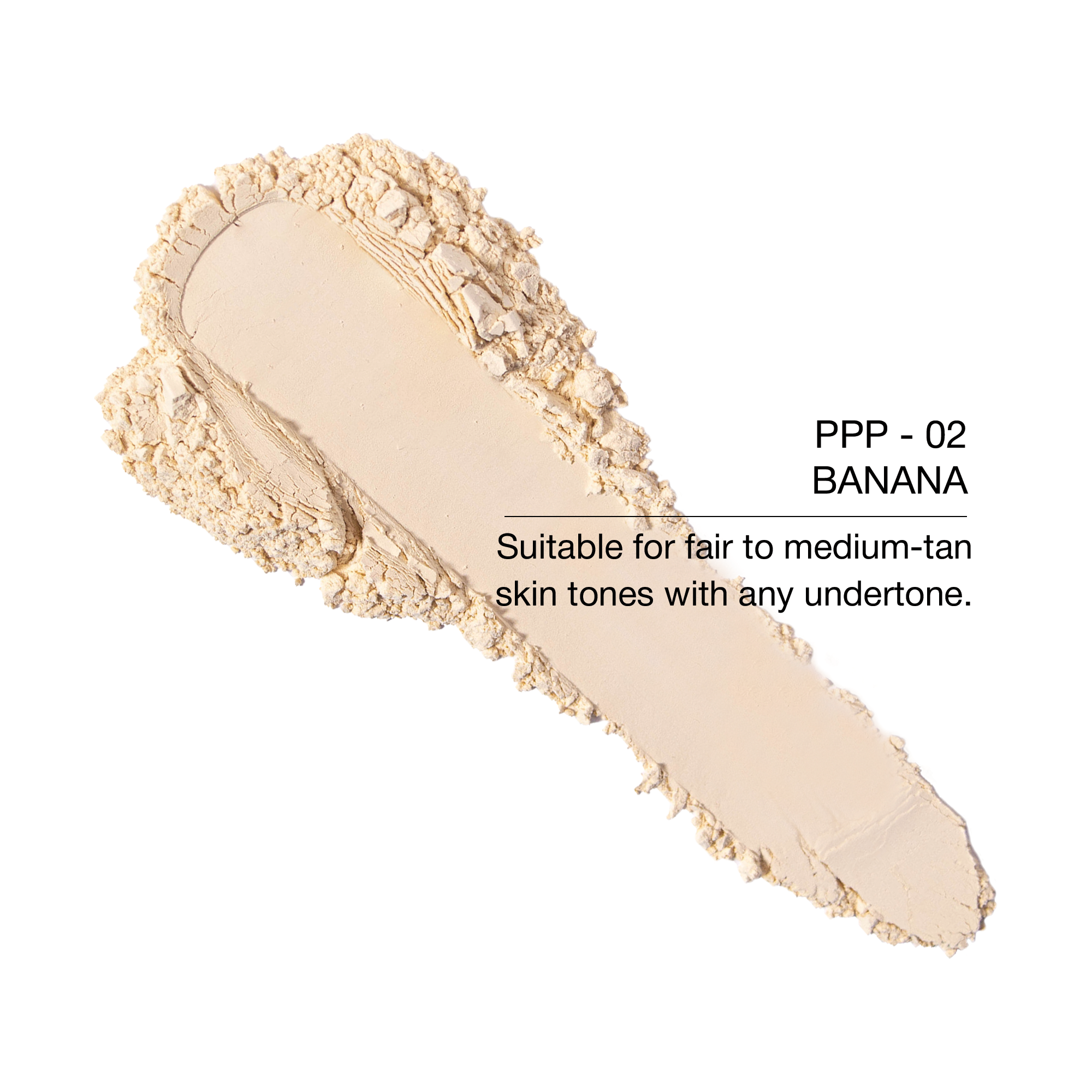 PPP - 02 Banana powder for fair to medium-tan skin tones, versatile for all undertones.