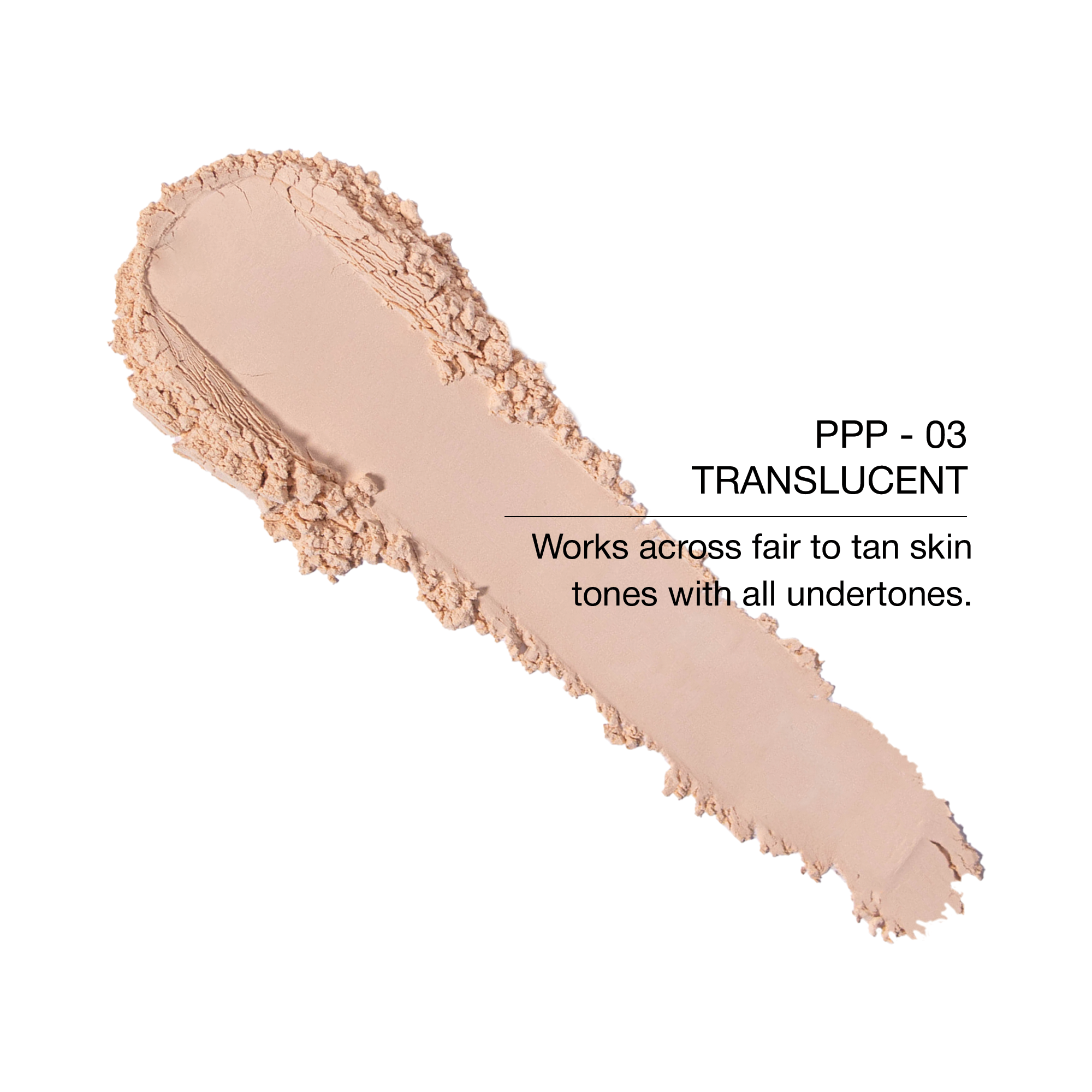 Translucent powder PPP-03 suitable for fair to tan skin tones with all undertones, lightweight texture.