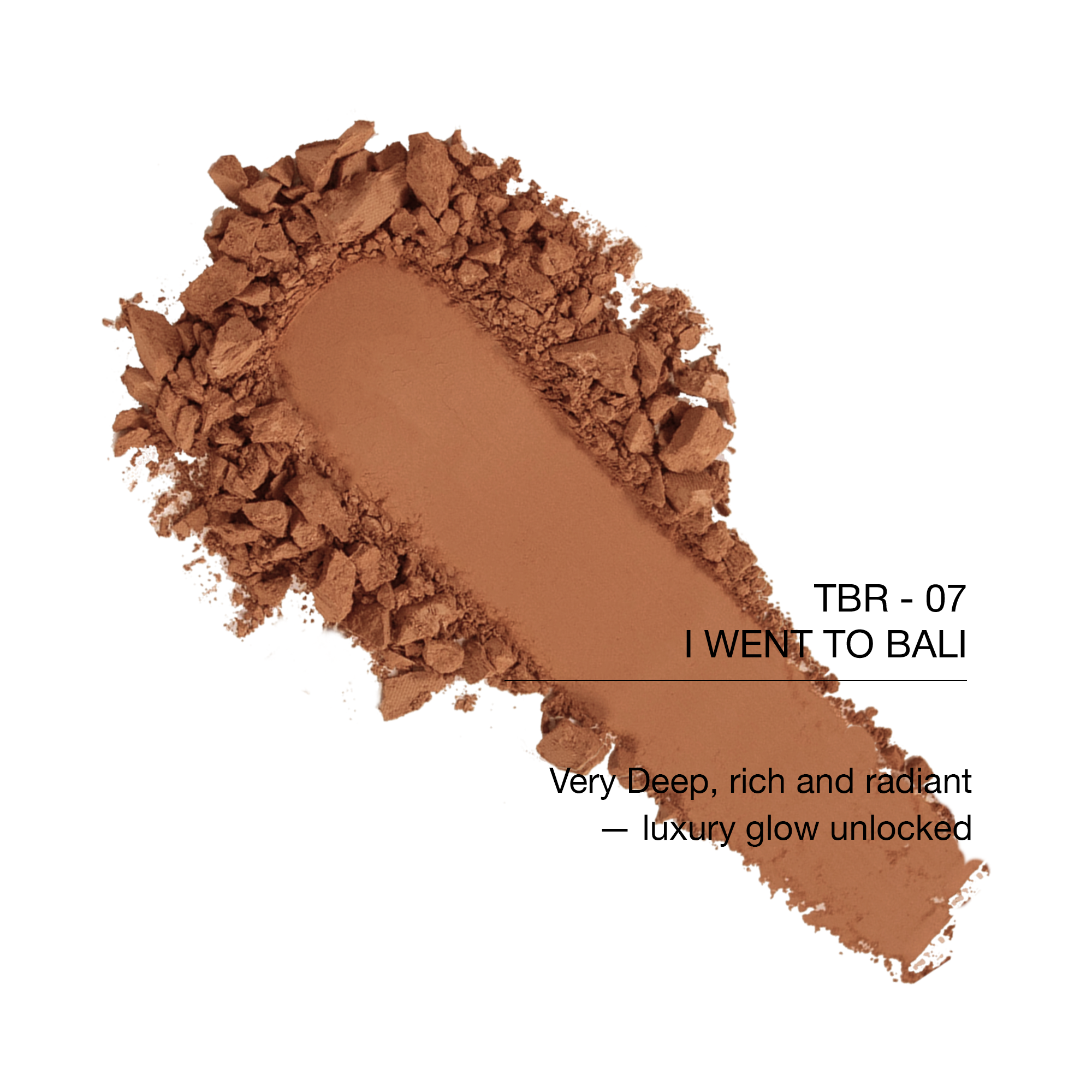 TBR - 07 I Went to Bali bronzer, very deep, rich, and radiant, ideal for a luxurious glow.