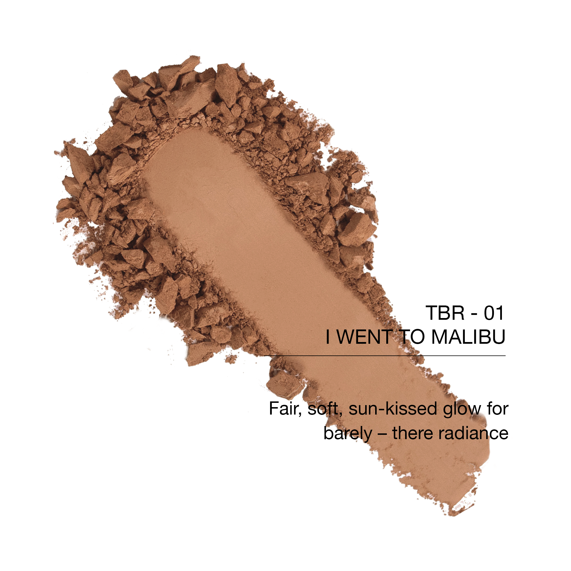 TBR-01 I Went to Malibu bronzer, fair sun-kissed glow, lightweight, perfect for a natural finish.