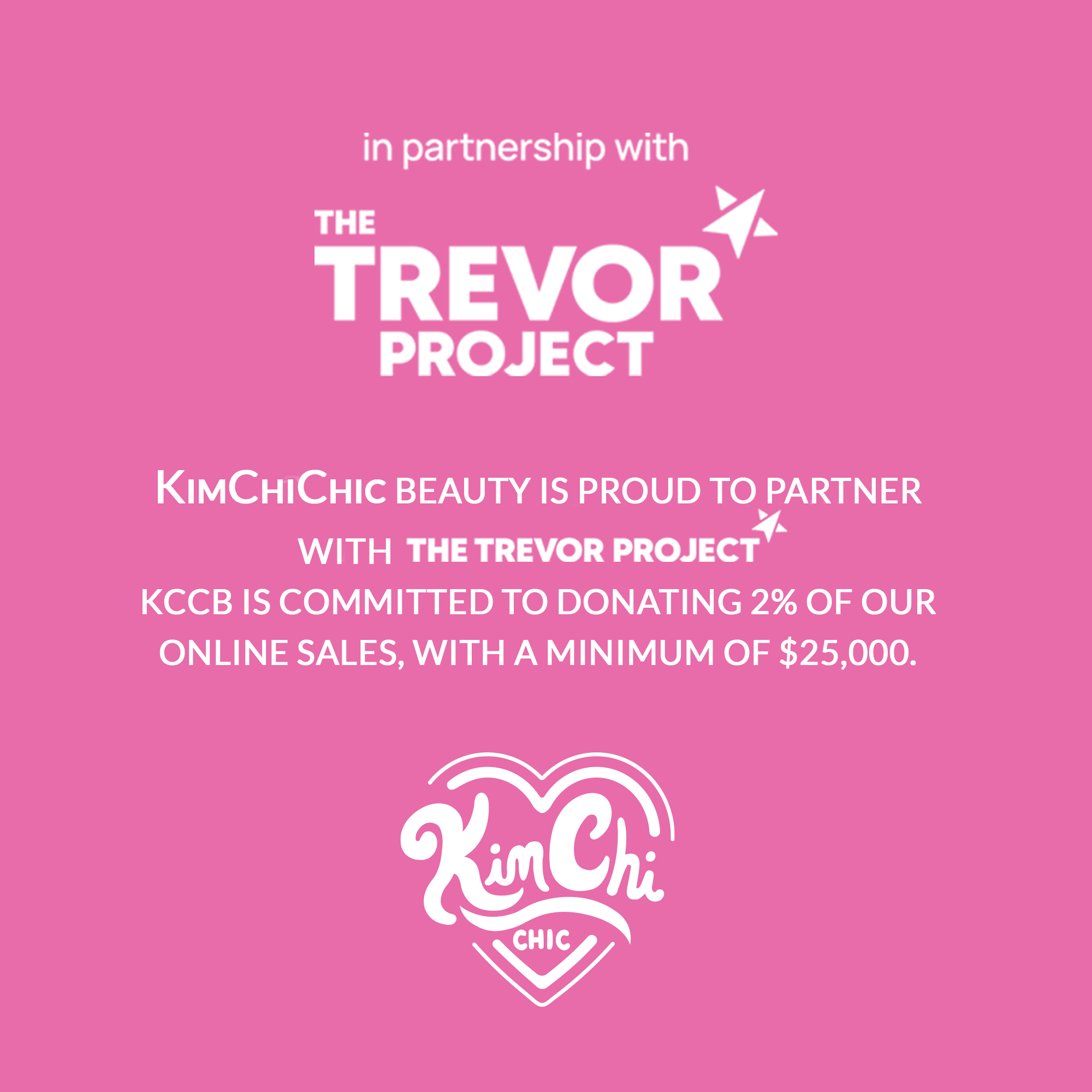 Promotional graphic for KimChiChic Beauty's partnership with The Trevor Project, highlighting a donation commitment.