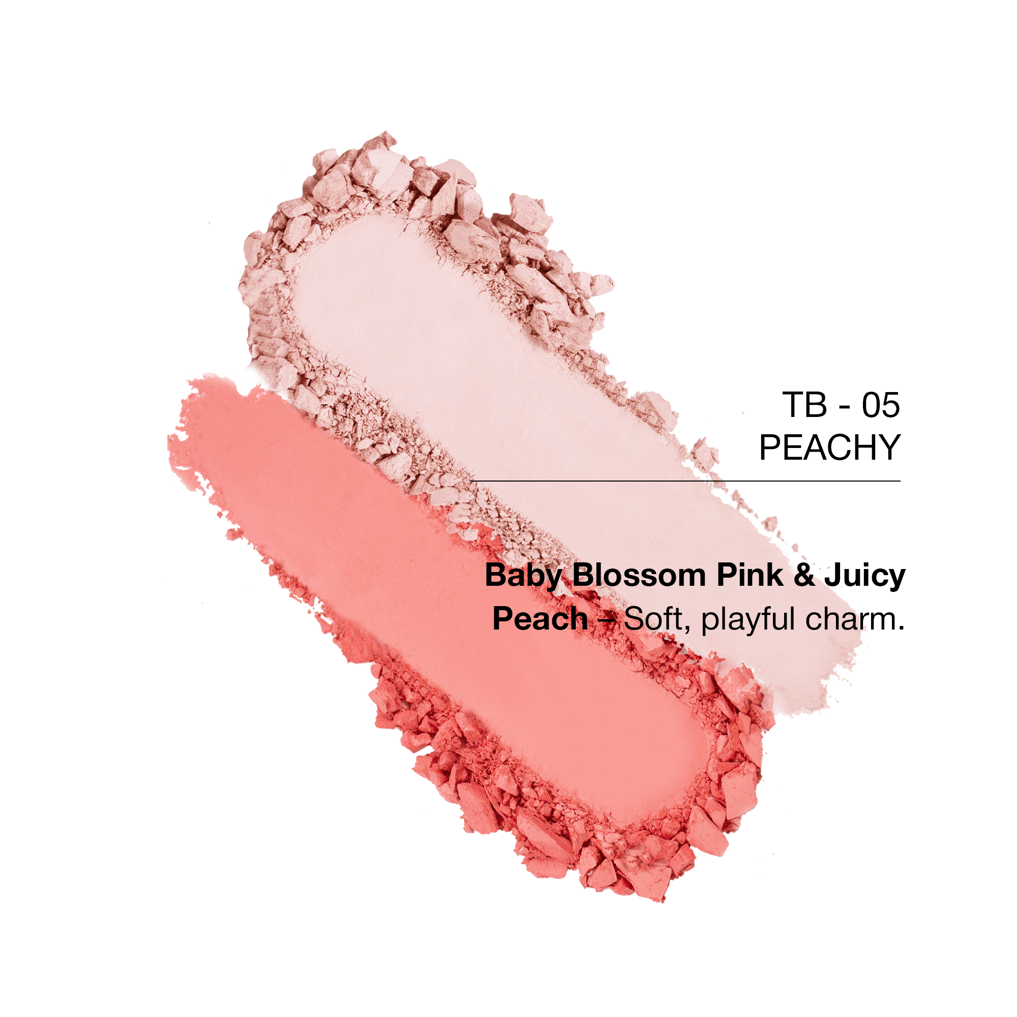 TB-05 Peachy blush swatches in Baby Blossom Pink and Juicy Peach shades, soft and playful tones.