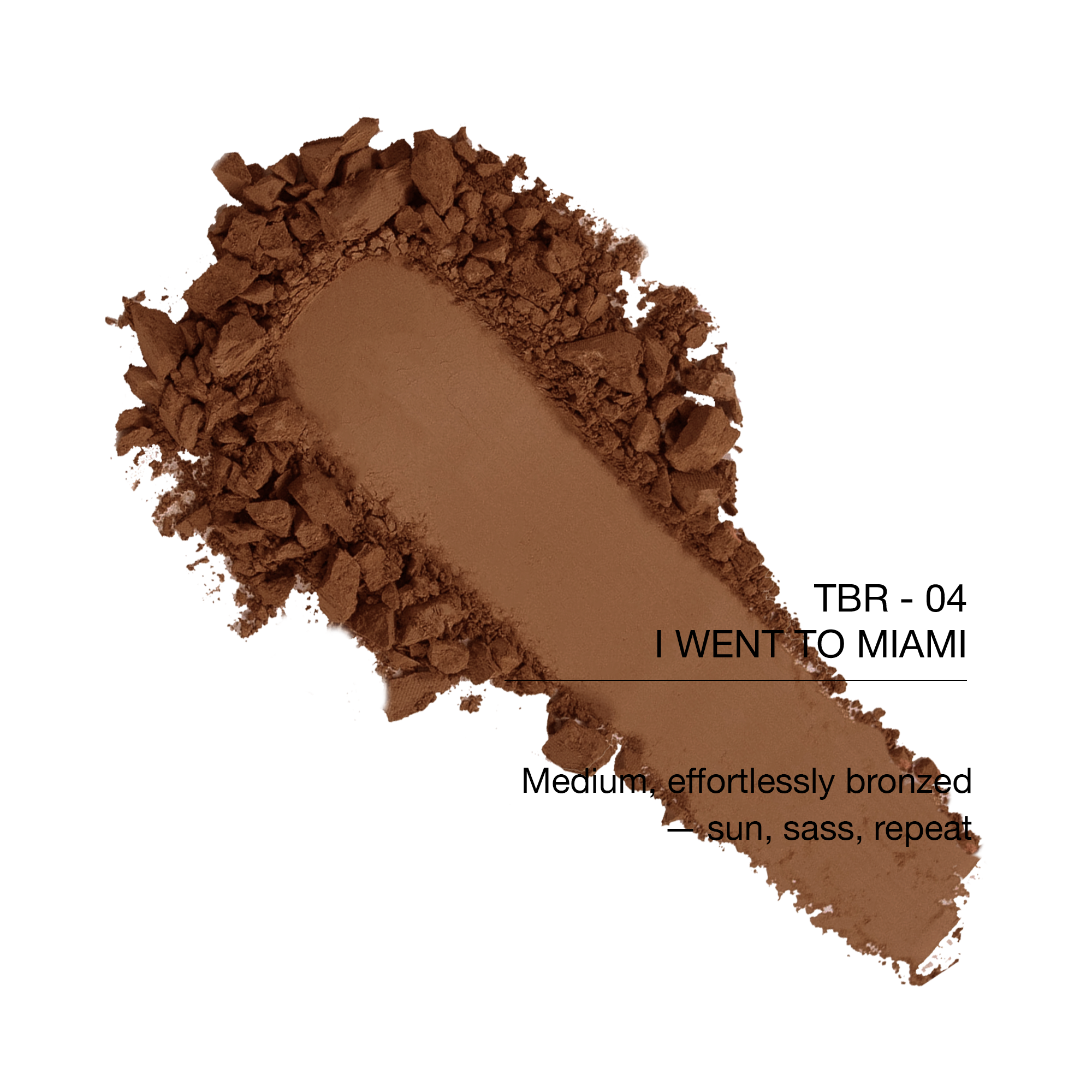 Medium bronzer shade TBR-04 'I Went to Miami', effortless sun-kissed glow, perfect for all skin types.