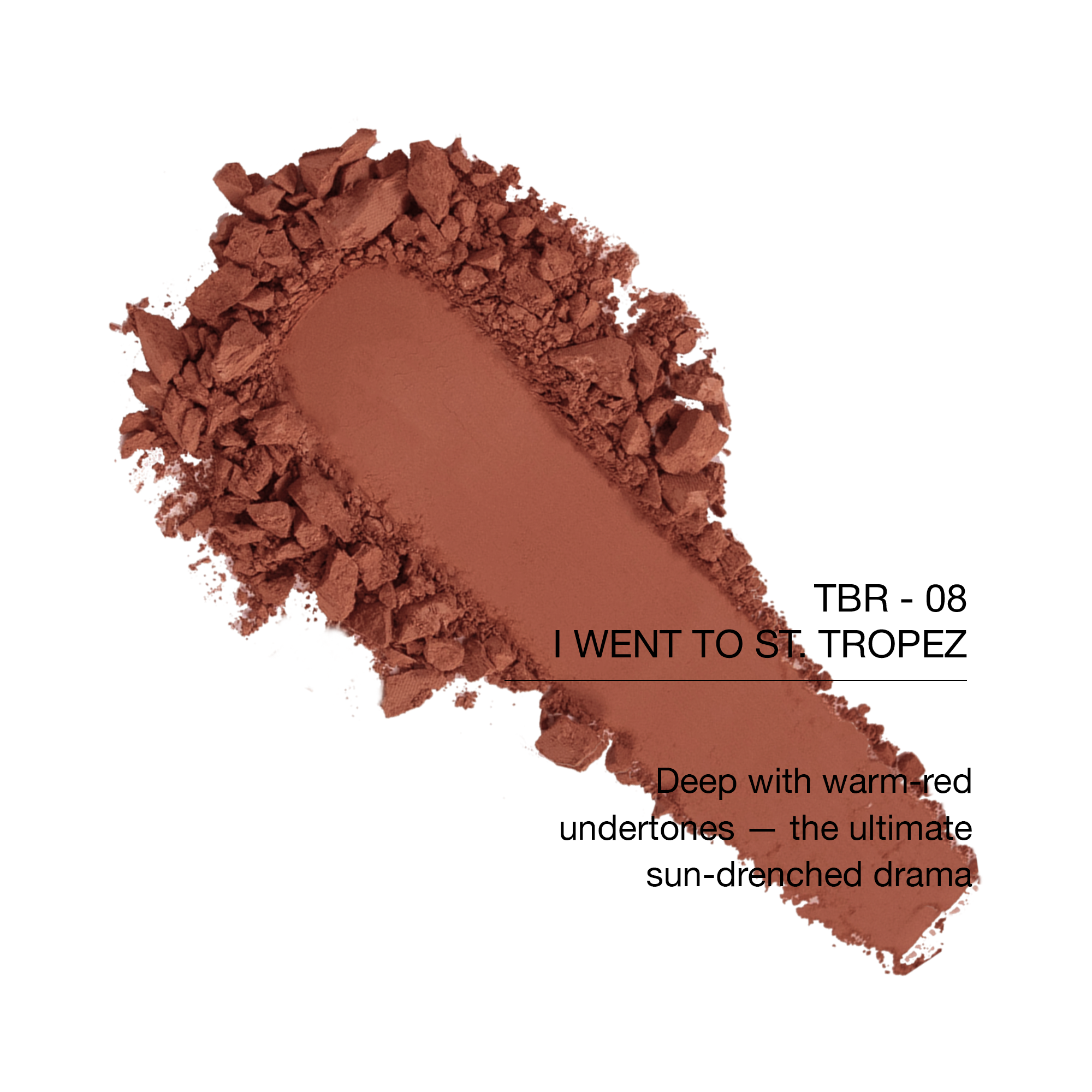 TBR-08 I Went to St. Tropez bronzer, deep red undertones, sun-drenched finish, perfect for dramatic looks.